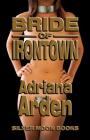 Bride Of Irontown By Adriana Arden Cover Image