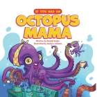 If You Had an Octopus Mama Cover Image