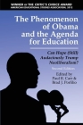 The Phenomenon of Obama and the Agenda for Education: Can Hope (Still)Audaciously Trump Neoliberalism? (Second Edition) (HC) By Paul R. Carr (Editor), Brad J. Porfilio (Editor) Cover Image