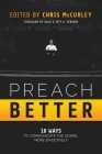Preach Better: 10 Ways to Communicate the Gospel More Effectively By Chris McCurley (Editor), Michael Whitworth (Contribution by), Jacob Hawk (Contribution by) Cover Image