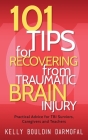 101 Tips for Recovering from Traumatic Brain Injury: Practical Advice for TBI Survivors, Caregivers, and Teachers By Kelly Bouldin Darmofal Cover Image