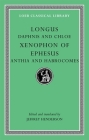 Daphnis and Chloe/Xenophon of Ephesus/Anthia and Habrocomes (Loeb Classical Library) By Longus, Xenophon of Ephesus, Jeffrey Henderson (Editor) Cover Image