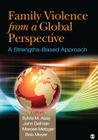 Family Violence From a Global Perspective: A Strengths-Based Approach By Sylvia M. Asay (Editor), John D. Defrain (Editor), Marcee L. Metzger (Editor) Cover Image