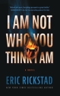 I Am Not Who You Think I Am By Eric Rickstad Cover Image