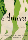 Amora: Stories By Natalia Borges Polesso, Julia Sanches (Translator) Cover Image