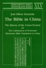 Bible in China: The History of the Union Version or the Culmination of Protestant Missionary Bible Translation in China (Monumenta Serica Monograph) By Jostoliver Zetzsche Cover Image