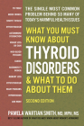 What You Must Know about Thyroid Disorders, Second Edition Cover Image