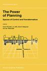 The Power of Planning: Spaces of Control and Transformation (Geojournal Library #67) By Oren Yiftachel (Editor), Jo Little (Editor), David Hedgcock (Editor) Cover Image