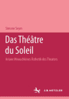 Das Théâtre Du Soleil: Ariane Mnouchkines Ästhetik Des Theaters By Simone Seym Cover Image