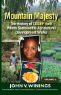 Mountain Majesty: The History of CODEP Haiti Where Sustainable Agricultural Development Works (Vol 2) By John Winings Cover Image