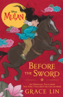 Mulan: Before the Sword By Grace Lin, Grace Lin (Illustrator) Cover Image