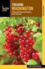 Foraging Washington: Finding, Identifying, and Preparing Edible Wild Foods By Christopher Nyerges Cover Image