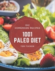 Oh! 1001 Homemade Paleo Diet Recipes: A Must-have Homemade Paleo Diet Cookbook for Everyone By Teri Tucker Cover Image
