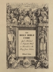 The Holy Bible Code: God's Finished & Perfected Word as Revealed in the King James Version, Volume 4 By William K. Sutton Cover Image