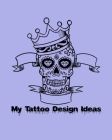 Sugar Skull Tattoo Designs Sketchbook: A Sketch Book for Professional and Amateur Tattooists, Students or Anyone Who Loves Tattoos, is Thinking of Get By Self Success Press Cover Image