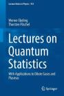 Lectures on Quantum Statistics: With Applications to Dilute Gases and Plasmas (Lecture Notes in Physics #953) Cover Image