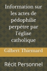 Information sur les actes de pédophilie perpètre par l'église catholique: Récit Personnel Cover Image