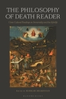 The Philosophy of Death Reader: Cross-Cultural Readings on Immortality and the Afterlife Cover Image