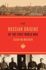 The Russian Origins of the First World War By Sean McMeekin Cover Image