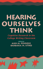 Hearing Ourselves Think: Cognitive Research in the College Writing Classroom (Social and Cognitive Studies in Writing and Literacy) Cover Image