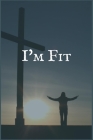 I'm Fit: The Compulsive Behaviors Recovery Writing Notebook Cover Image