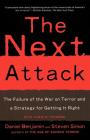 The Next Attack: The Failure of the War on Terror and a Strategy for Getting it Right By Daniel Benjamin, Steven Simon Cover Image
