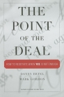 The Point of the Deal: How to Negotiate When 'Yes' Is Not Enough Cover Image
