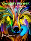 Color By Number Coloring Book For Adults: Color By Number Coloring Book For Adults 100 Coloring Activity Pages Cover Image