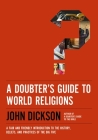 A Doubter's Guide to World Religions: A Fair and Friendly Introduction to the History, Beliefs, and Practices of the Big Five Cover Image