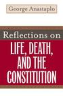 Reflections on Life, Death, and the Constitution By George Anastaplo Cover Image