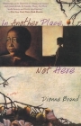 In Another Place, Not Here By Dionne Brand Cover Image