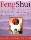 Feng Shui: How to Achieve the Most Harmonious Arrangement of Your Home and Office By Angel Thompson Cover Image