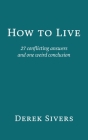How to Live: 27 conflicting answers and one weird conclusion By Derek Sivers Cover Image