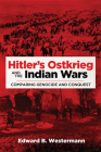 Hitler's Ostkrieg and the Indian Wars: Comparing Genocide and Conquest (Campaigns and Commanders #56) Cover Image