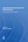 Agroclimate Information for Development: Reviving the Green Revolution By David F. Cusack Cover Image
