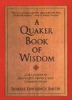 A Quaker Book of Wisdom: Life Lessons In Simplicity, Service, And Common Sense Cover Image