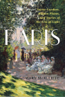 Paris: Secret Gardens, Hidden Places, and Stories of the City of Light Cover Image