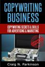 Copywriting Business: Copywriting secrets and skills for advertising & marketing Cover Image