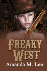 Freaky West By Amanda M. Lee Cover Image