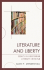 Literature and Liberty: Essays in Libertarian Literary Criticism By Allen Mendenhall Cover Image