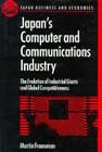 Japan's Computer and Communications Industry: The Evolution of Industrial Giants and Global Competitiveness (Japan Business and Economics) Cover Image