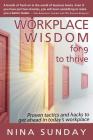 Workplace Wisdom for 9 to thrive: Proven tactics and hacks to get ahead in today's workplace By Nina Sunday Cover Image