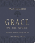 Grace for the Moment Volume I, Note-Taking Edition, Leathersoft: Inspirational Thoughts for Each Day of the Year By Max Lucado Cover Image