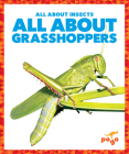 All about Grasshoppers By Karen Kenney, N/A (Illustrator) Cover Image