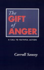 The Gift of Anger: A Call to Faithful Action By Carroll Saussy Cover Image