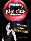 Bite Club: Everyone Loves Bite Club! Coloring Book Cover Image
