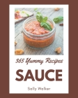 365 Yummy Sauce Recipes: The Best Yummy Sauce Cookbook on Earth Cover Image
