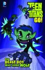 The Beast Boy Who Cried Wolf (Teen Titans Go! #2) By J. Torres, Larry Stucker (Inked or Colored by), Brad Anderson (Inked or Colored by) Cover Image