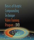 Basics of Aseptic Compounding Technique Video Training Program DVD and Workbook Cover Image