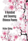 A Hundred And Seventy Chinese Poems By Arthur Waley Cover Image